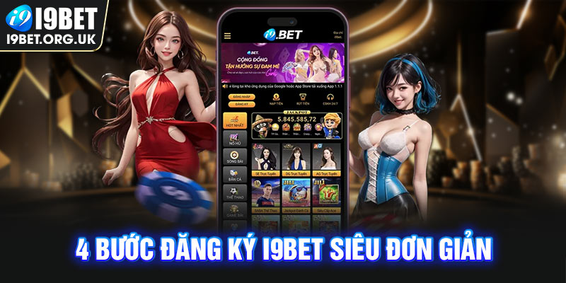 4 bước đăng ký I9bet siêu đơn giản