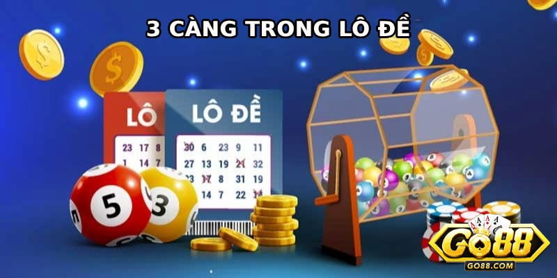 Lô đề 3 càng và giới thiệu tổng quan về chủ đề