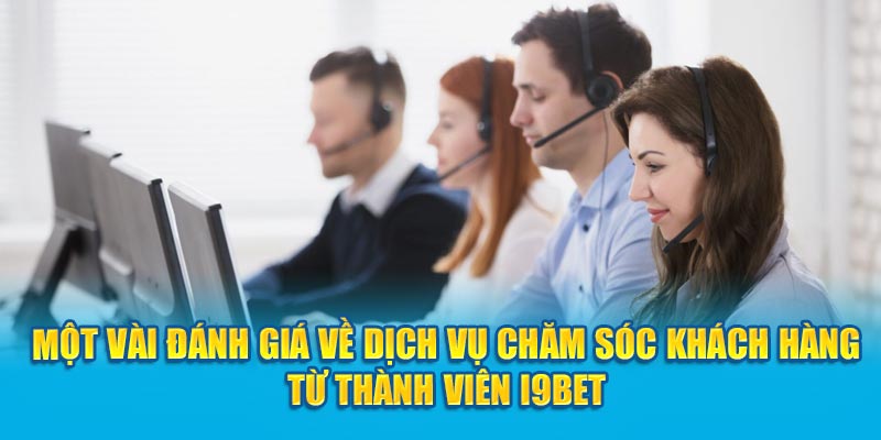 CSKH nhà cái i9BET luôn được đánh giá cao