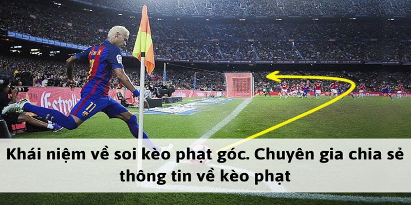 Định nghĩa kèo phạt góc cơ bản với người mới chơi