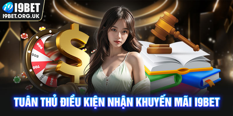 Tuân thủ điều kiện nhận khuyến mãi i9Bet